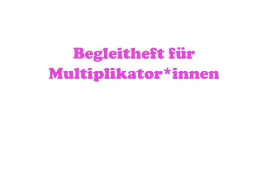 Begleitheft für Multiplikator*innen